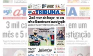 Imagem ilustrativa da imagem Confira os destaques do jornal A Tribuna desta quinta-feira