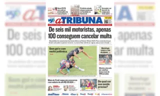 Imagem ilustrativa da imagem Confira os destaques do jornal A Tribuna desta quinta-feira
