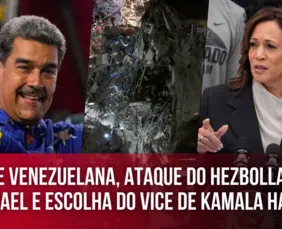 Imagem ilustrativa da imagem Crise na Venezuela, ataque do Hezbollah e escolha do vice de Kamala Harris
