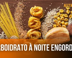 Imagem ilustrativa da imagem Carboidrato à noite engorda?