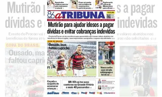 Imagem ilustrativa da imagem Confira os destaques do jornal A Tribuna desta quinta-feira