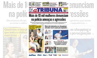 Imagem ilustrativa da imagem Confira os destaques do jornal A Tribuna desta sexta-feira