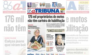 Imagem ilustrativa da imagem Confira os destaques do jornal A Tribuna desta terça-feira