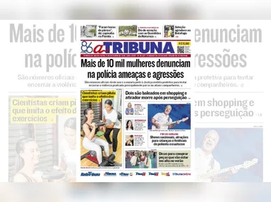 Imagem ilustrativa da imagem Confira os destaques do jornal A Tribuna desta sexta-feira