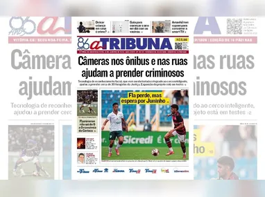 Imagem ilustrativa da imagem Confira os destaques do jornal A Tribuna desta segunda-feira