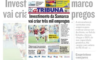 Imagem ilustrativa da imagem Confira os destaques do jornal A Tribuna desta sexta-feira