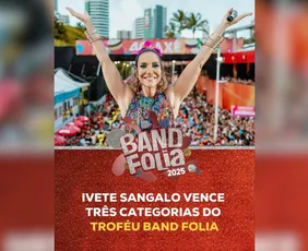 Imagem ilustrativa da imagem Troféu Band Folia: Bell Marques, Ivete Sangalo e Psirico são premiados