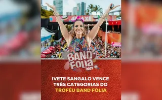 Imagem ilustrativa da imagem Troféu Band Folia: Bell Marques, Ivete Sangalo e Psirico são premiados