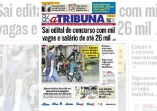 Imagem ilustrativa da imagem Confira os destaques do jornal A Tribuna desta quarta-feira, 21 de maio