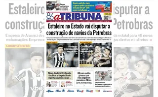 Imagem ilustrativa da imagem Confira os destaques do jornal A Tribuna desta quarta-feira, 28 de maio