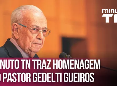 Imagem ilustrativa da imagem Minuto TN traz homenagem ao Pastor Gedelti Gueiros