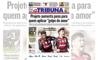 Imagem ilustrativa da imagem Confira os destaques do jornal A Tribuna desta segunda-feira