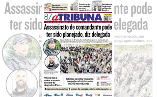 Imagem ilustrativa da imagem Confira os destaques do jornal A Tribuna desta terça-feira