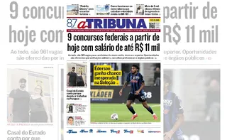 Imagem ilustrativa da imagem Confira os destaques do jornal A Tribuna desta segunda-feira