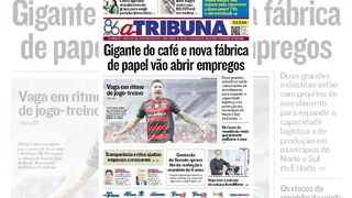 Imagem ilustrativa da imagem Confira os destaques do jornal A Tribuna desta quinta-feira, 22 de maio