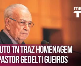 Imagem ilustrativa da imagem Minuto TN traz homenagem ao Pastor Gedelti Gueiros