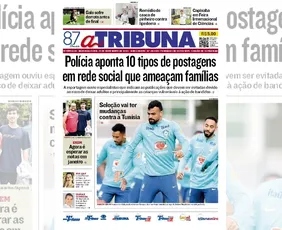 Imagem ilustrativa da imagem Confira os destaques do jornal A Tribuna desta segunda-feira