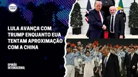 Imagem ilustrativa da imagem Opinião Internacional: podcast analisa encontros de Trump com Lula e líder da China