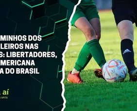 Imagem ilustrativa da imagem Caminhos dos brasileiros na Libertadores, Sul-Americana e Copa BR | Apita Aí #03