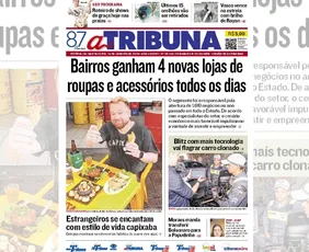 Imagem ilustrativa da imagem Confira os destaques do jornal A Tribuna desta sexta-feira