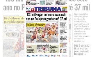 Imagem ilustrativa da imagem Confira os destaques do jornal A Tribuna desta terça-feira