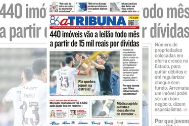 Imagem ilustrativa da imagem Confira os destaques do jornal A Tribuna desta sexta