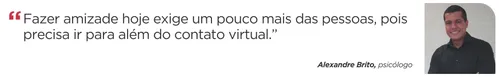 
          Imagem ilustrativa da imagem Dia da Amizade: está mais difícil fazer novos amigos?
          