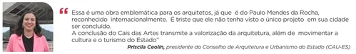 
          Imagem ilustrativa da imagem Cais das Artes: avançam as obras do maior complexo cultural do ES
          