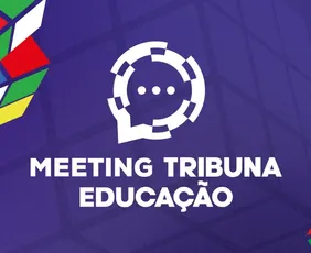 Imagem ilustrativa da imagem Meeting Tribuna Educação 2025