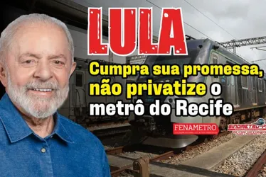 Imagem ilustrativa da imagem Metroviários lançam campanha contra privatização antes da visita de Lula ao Recife