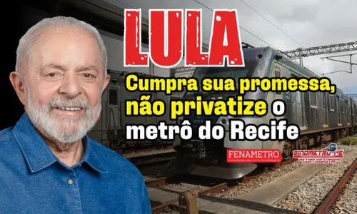 
          Imagem ilustrativa da imagem Metroviários lançam campanha contra privatização antes da visita de Lula ao Recife
          