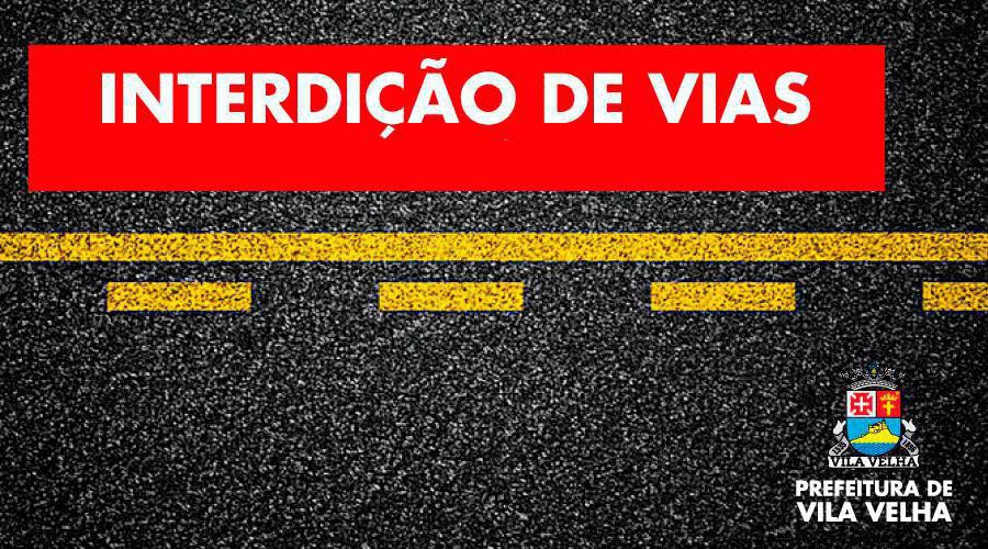 Interdição de Ruas em Vila Velha (Foto: Comunicação/PMVV)