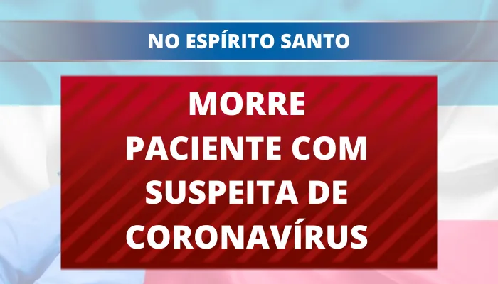 Imagem ilustrativa da imagem URGENTE | Morre paciente com suspeita de coronavírus no Estado