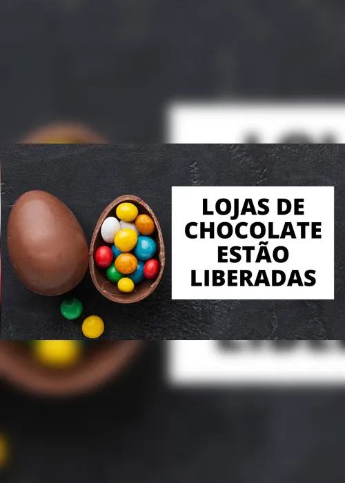 Imagem ilustrativa da imagem Lojas de chocolate autorizadas a voltar a funcionar