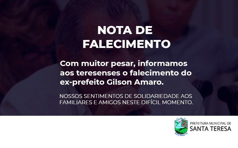 Nota de falecimento do ex-prefeito Gilson Amaro (Foto: Prefeitura de Santa Teresa)